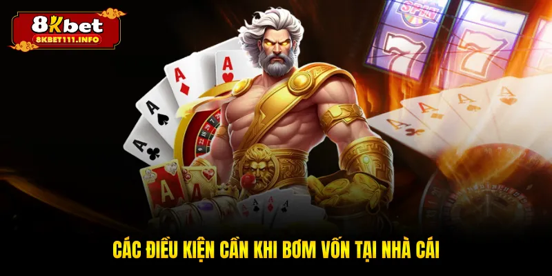 Các điều kiện cần khi bơm vốn tại nhà cái