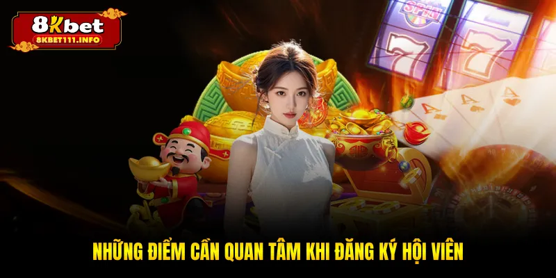 Những điểm cần quan tâm khi đăng ký hội viên
