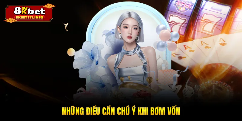 Những điều cần chú ý khi bơm vốn