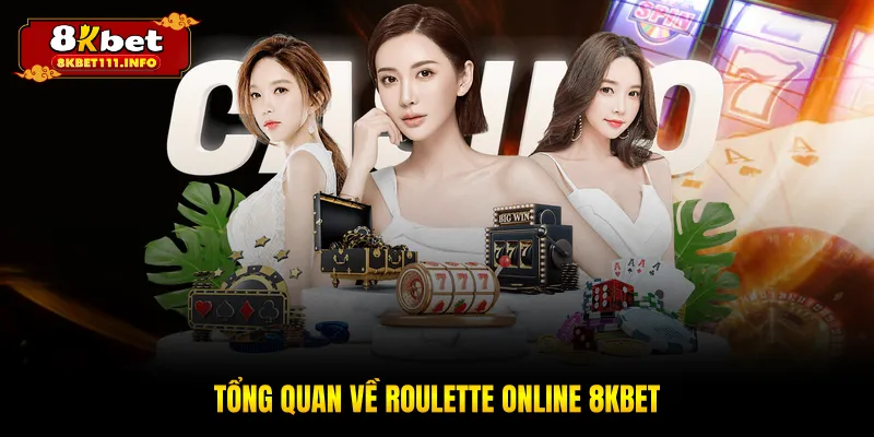 Tổng quan về roulette online 8KBET